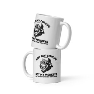 Not My Circus Not My Monkeys – Keramiktasse