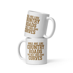 Girls Are Like Country Roads – Tasse