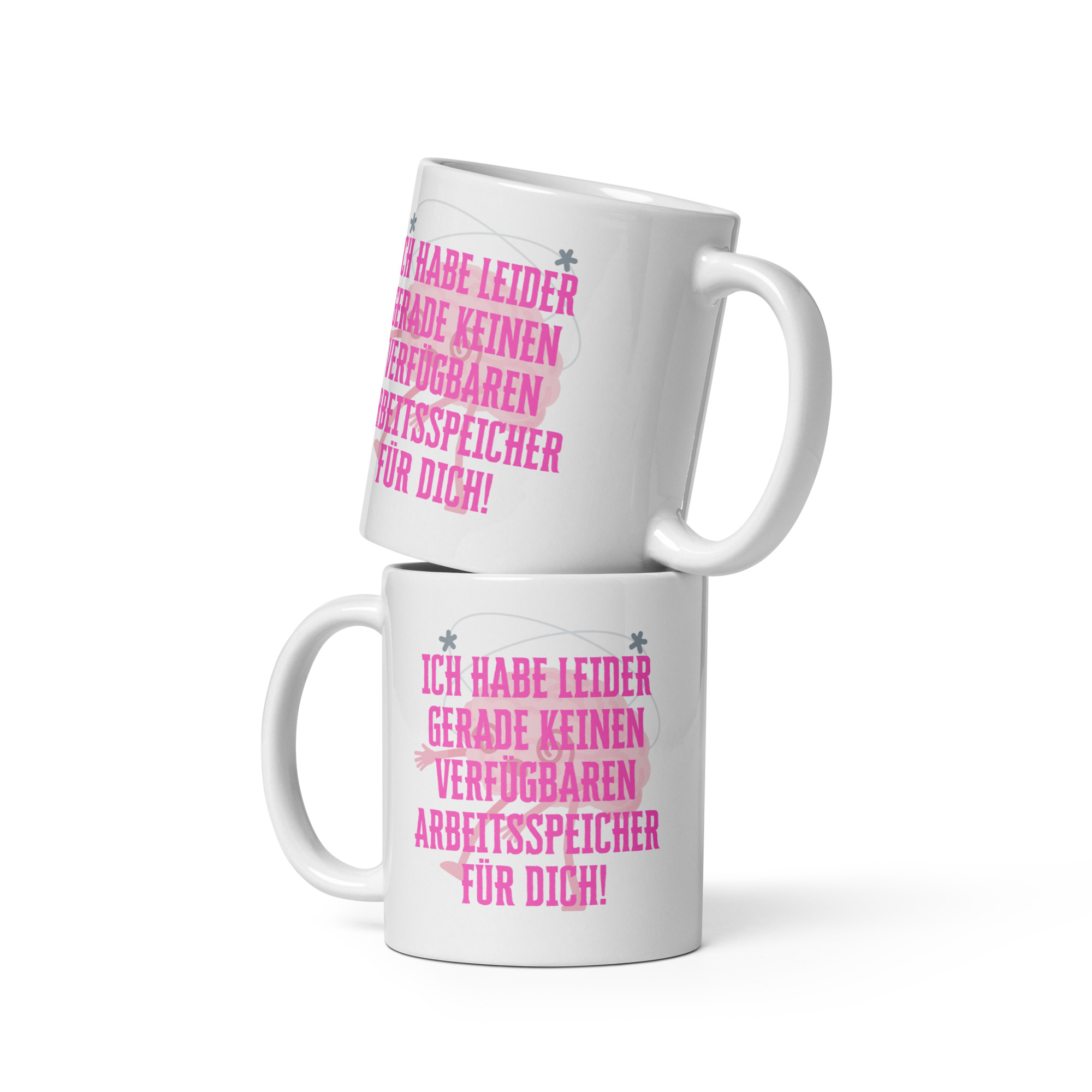 Kein Arbeitsspeicher für dich – Tasse in Weiß