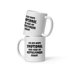Ich bin heute emotional sehr nahe am Mittelfinger gebaut - Tasse